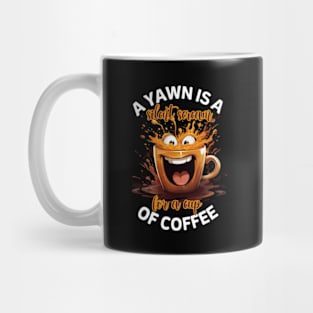 A Yawn Is A Silent Scream For A Cup Of Coffee Mug